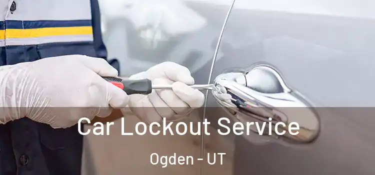  Car Lockout Service Ogden - UT