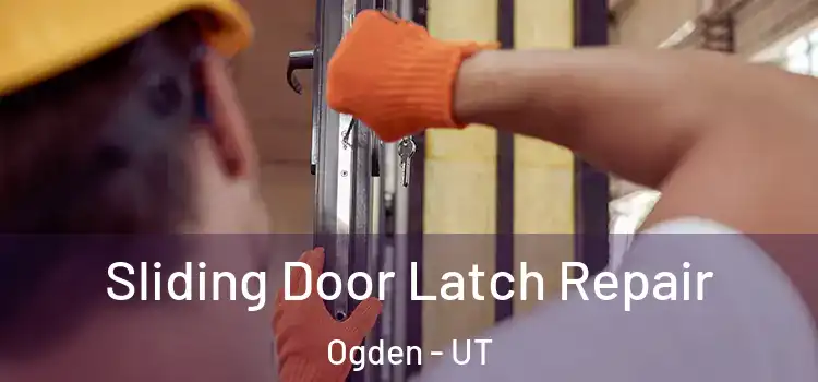 Sliding Door Latch Repair Ogden - UT