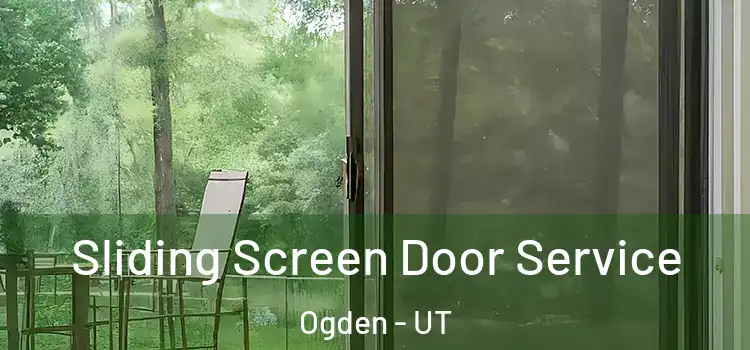  Sliding Screen Door Service Ogden - UT
