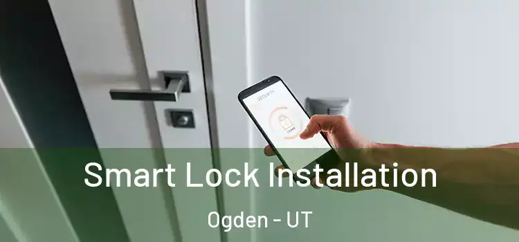 Smart Lock Installation Ogden - UT